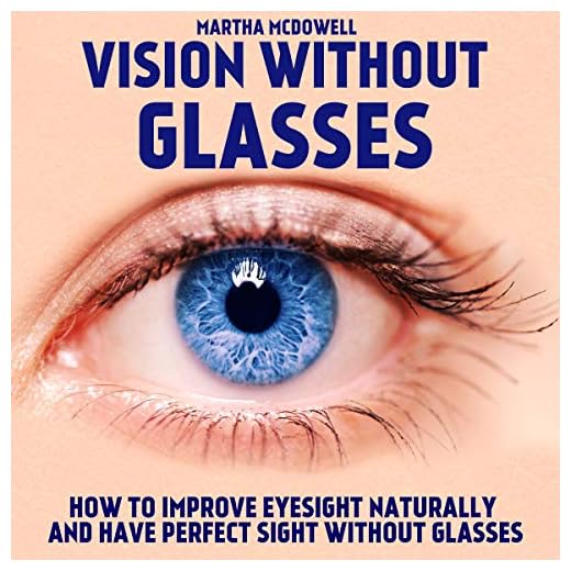 Vision Without Glasses: How to Improve Eyesight Naturally and Have Perfect Sight Without Glasses: Improve Your Eyesight Naturally, Eyesight and Vision Cure, Eye Vision, Greater Vision