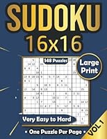 Sudoku 16x16 Vol 1 - 148 Puzzles - Large Print - One Puzzle Per Page - Very Easy to Hard B0B7QH8GTH Book Cover