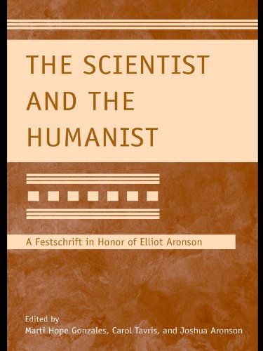 The Scientist and the Humanist: A Festschrift in Honor of Elliot Aronson (Modern Pioneers in Psychological Science: An APS-Psychology Press Series)      1st Edition, Kindle Edition