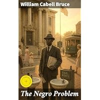 The Negro Problem: Enriched edition. Unveiling America's Racial Turmoil