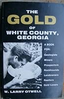 The gold of White County, Georgia B0006EGNQU Book Cover