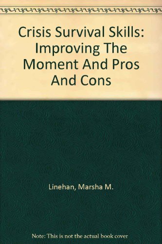 Crisis Survival Skills: Part Two: Improving the Moment and Pros and Cons [VHS]