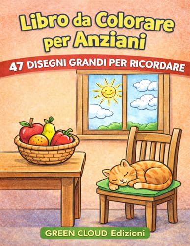 Libro da colorare per Anziani, 47 Figure grandi per ricordare: Libro facile da colorare per anziani con Alzheimer o demenza. Con figure semplici e ... Fiori, Frutta, Ortaggi, Animali e cose.