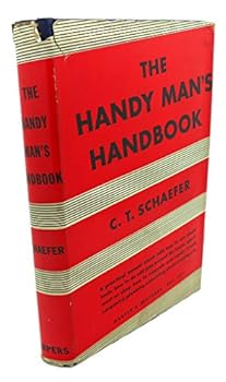 Hardcover The Handy Man's Handbook (A handbook on general mechanical operations, including wood, metal, electrical, and plumbing work. Tools, their use and abuse, for the handy man in the home, apartment. etc) Book