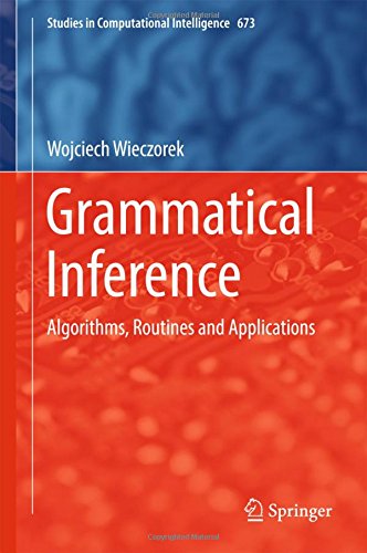 Grammatical Inference: Algorithms, Routines and Applications (Studies in Computational Intelligence)