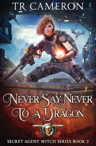 Cover of Never Say Never to a Dragon