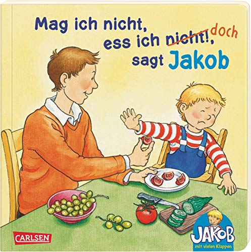 Mag ich nicht, ess ich nicht!, sagt Jakob (Kleiner Jakob) Mag ich nicht, ess ich nicht!, sagt Jakob (Kleiner Jakob)