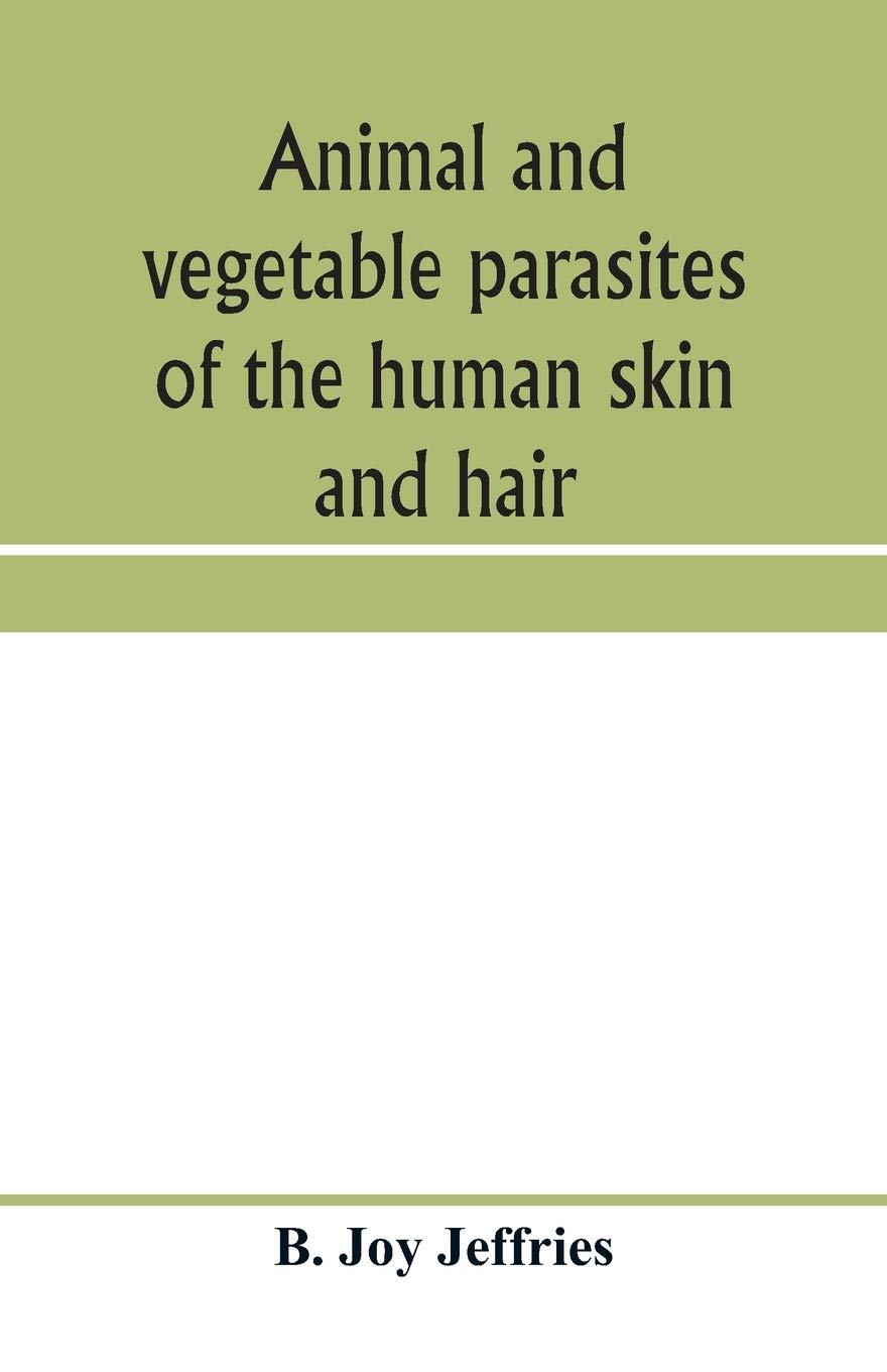 Animal and vegetable parasites of the human skin and hair