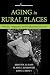 Aging in Rural Places: Programs, Policies, and Professional Practice