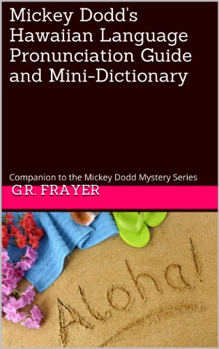Mickey Dodd's Hawaiian Language Pronunciation Guide and Mini-Dictionary