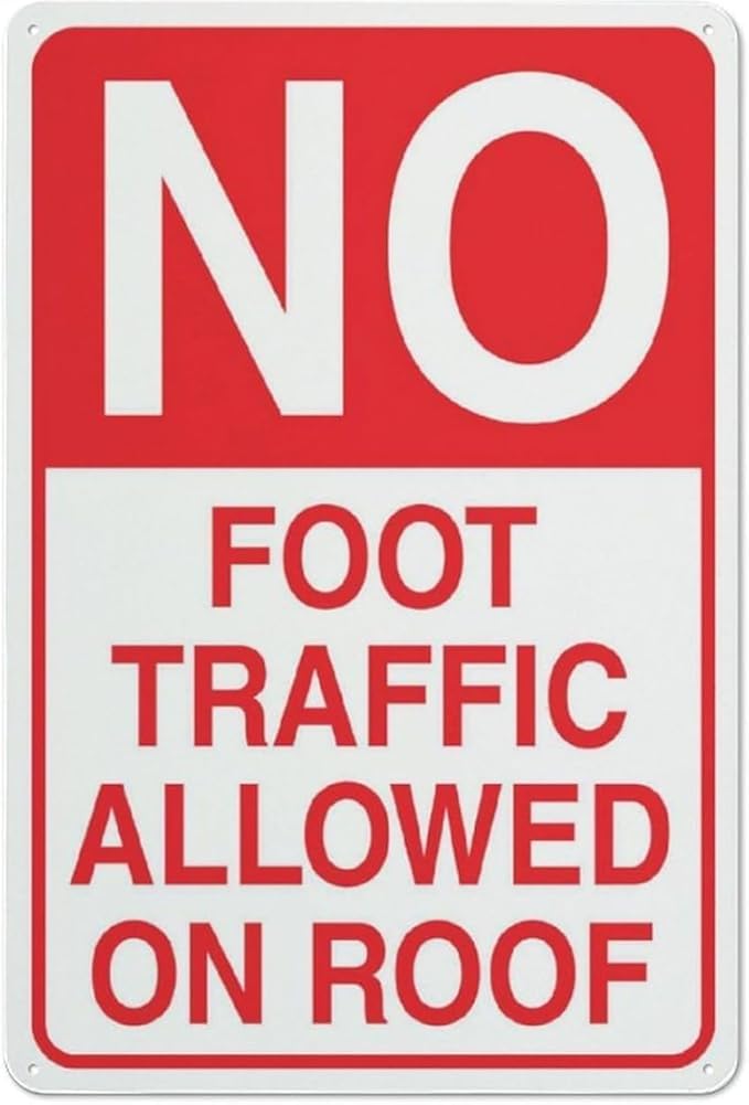No Foot Traffic Allowed On Roof Sign Outdoor Aluminum Sign For Home Or Business Road Signs Garden Signs Gift For Women Men 8x12 Inch