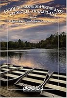 Guide to Bone Marrow and Stem Cell Transplant: What to Expect and How to Move Forward 0977373223 Book Cover