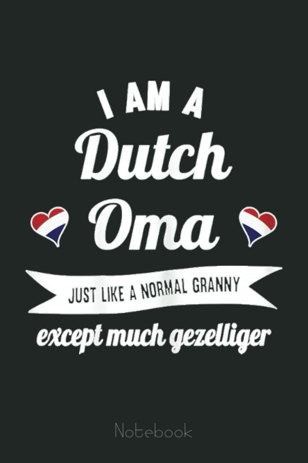 Womens Great Oma Design for the best Dutch Granny Notebook: Appreciation Notebook/Journal Homebook For your Grandma | 6"x9", 110 pages | Lined | Father's Day Gift Idea