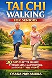 Tai Chi Walking for Seniors: 30 Days to Better Balance, Stronger Legs, Fall Prevention, and Gentle Fitness After 60