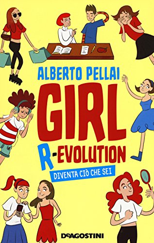 Girl r-evolution. Diventa ciò che sei Girl r-evolution. Diventa ciò che sei