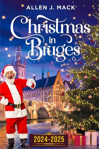 Christmas in Bruges 2024 - 2025 (Holidays in Iconic Cities)