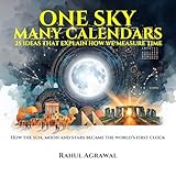 One Sky Many Calendars: 25 Ideas That Explain How We Measure Time (One World Series) (English Edition)