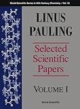 Linus Pauling: Selected Scientific Papers : Biomolecular Sciences (World Scientific Series in 20th Century Chemistry)