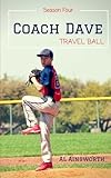Coach Dave Season Four: Travel Ball (Volume 4)