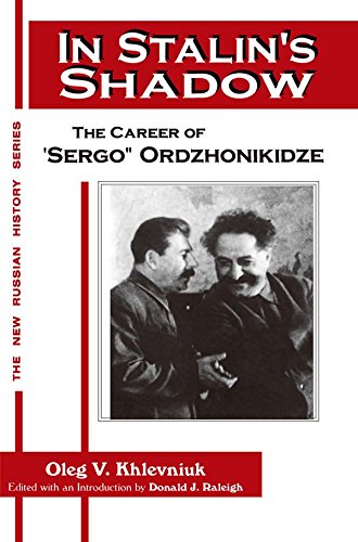 In Stalin's Shadow: Career of Sergo Ordzhonikidze      1st Edition, Kindle Edition