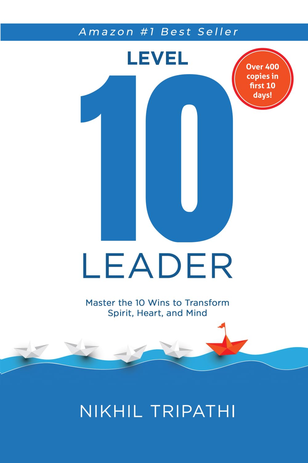 Level 10 Leader: Master the 10 Wins to Transform Spirit, Heart and Mind!