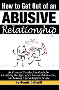 Paperback How to Get Out of an Abusive Relationship: An Essential Step-by-Step Guide for Identifying the Signs of an Abusive Relationship, and Leaving It for a Brighter Future Book