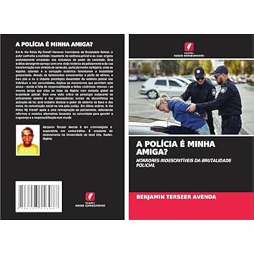 Capa do livro A Polícia É Minha Amiga?: HORRORES INDESCRITÍVEIS DA BRUTALIDADE POLICIAL