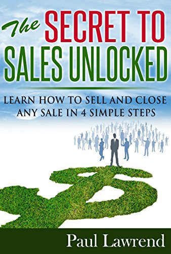 The Secret to Sales Unlocked: Learn How to Sell and