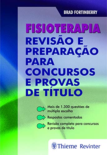 Fisioterapia: Revisão e Preparação para Concursos e Provas de Tít...
