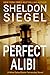 Perfect Alibi (Mike Daley/Rosie Fernandez Legal Thriller Book 7)
