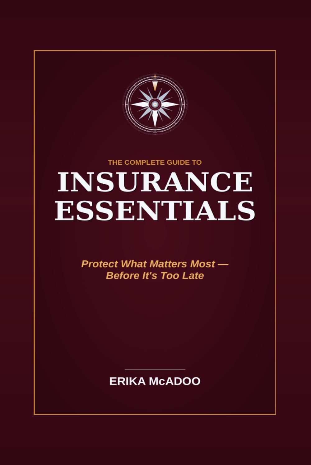 Insurance Essentials: Protect What Matters Most — Before It's Too Late (Practical Financial Guides)