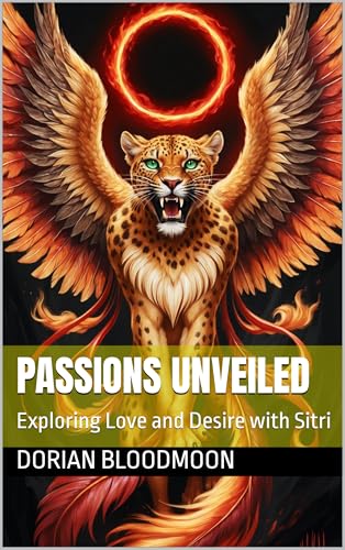 Passions Unveiled: Exploring Love and Desire with Sitri (The Goetic Anthology of Dorian Bloodmoon Book 13) (English Edition)
