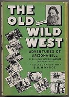 The Old Wild West; Adventures of Arizona Bill B001N8D938 Book Cover