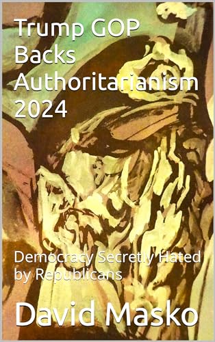 Trump GOP Backs Authoritarianism 2024: Democracy Secretly Hated by Republicans