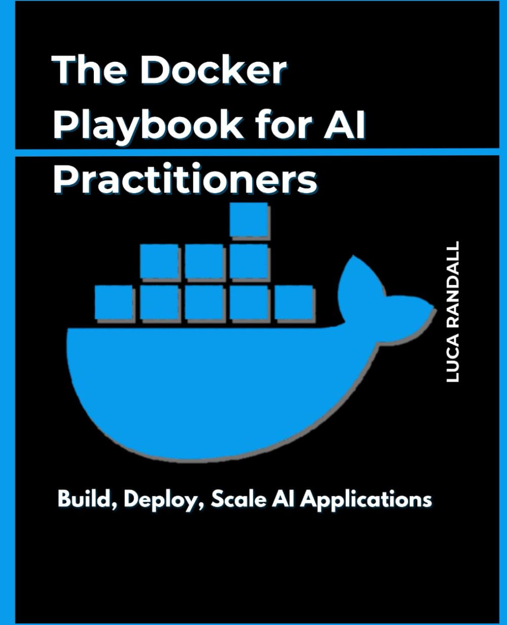 The Docker Playbook for AI Practitioners: Build, Deploy, Scale your AI Applications