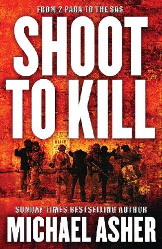 Shoot to Kill: From 2 Para to the SAS