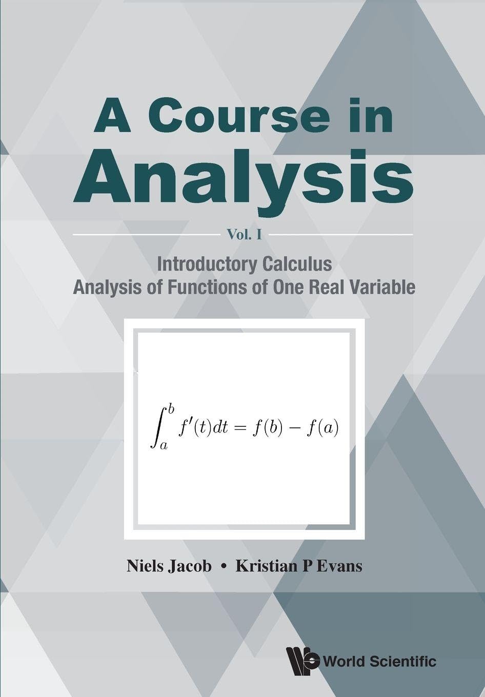 Course In Analysis, A - Volume I: Introductory Calculus, Analysis Of Functions Of One Real Variable: 1