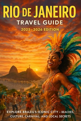 RIO DE JANEIRO Travel Guide 2025–2026: Explore Brazil’s Iconic City – Beaches, Culture, Carnival, and Local Secrets