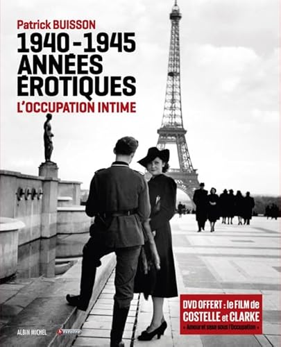 1940-1945 Années érotiques: L'occupation intime
