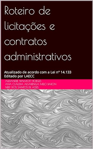 Roteiro de licitações e contratos administrativos: Atualizado de acordo com a Lei nº 14.133
