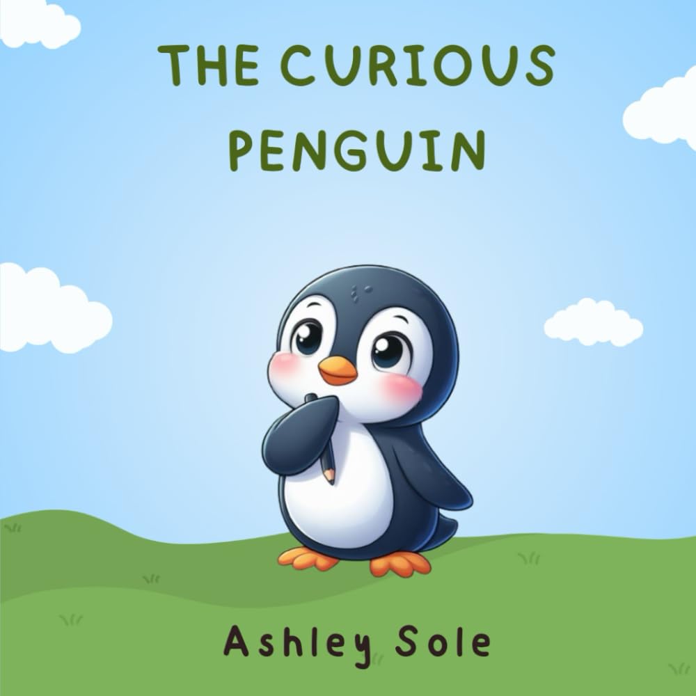 The Curious Penguin: A story about change, and how embracing change can lead to magical things.