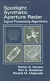 Spotlight Synthetic Aperture Radar: Signal Processing Algorithms (Artech House Remote Sensing Library)