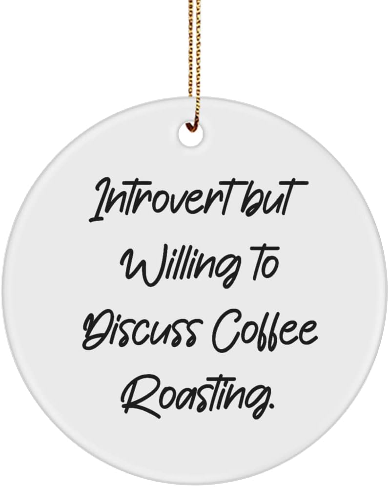 Introvert but Willing to Discuss Coffee Roasting. Coffee Roasting Circle Ornament, Fancy Coffee Roasting Gifts, for Men Women