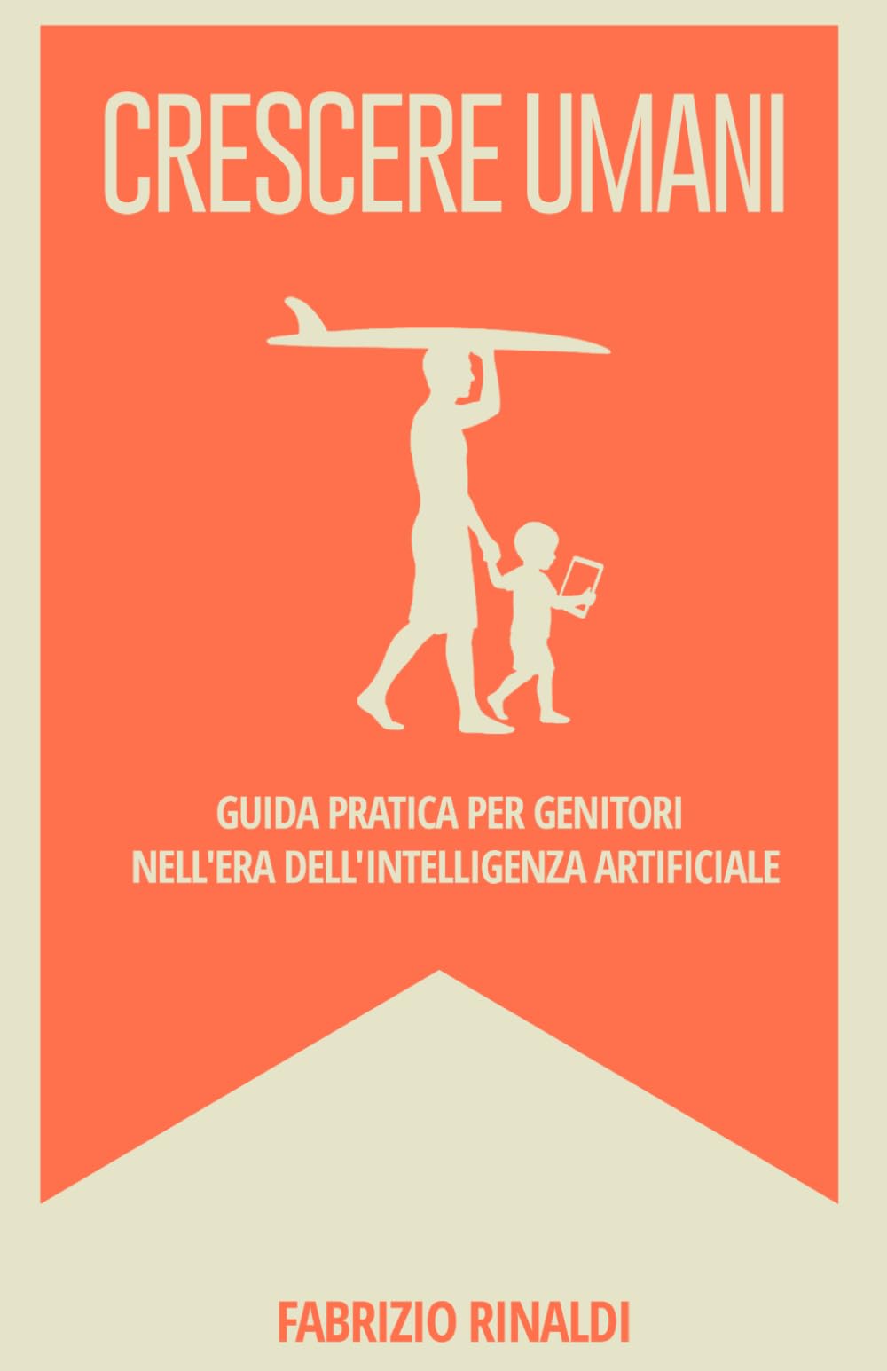 Crescere umani: Guida pratica per crescere bambini felici, curiosi e resilienti al tempo dell'Intelligenza Artificiale