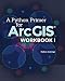 A Python Primer for ArcGIS: Workbook I