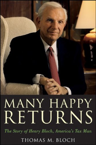 Many Happy Returns: The Story of Henry Bloch, America's Tax Man