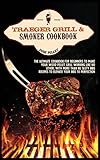  Traeger Grill Bible: The guide to master your wood pellet grill with healthy and tasty recipes for beginners and advanced pitmasters