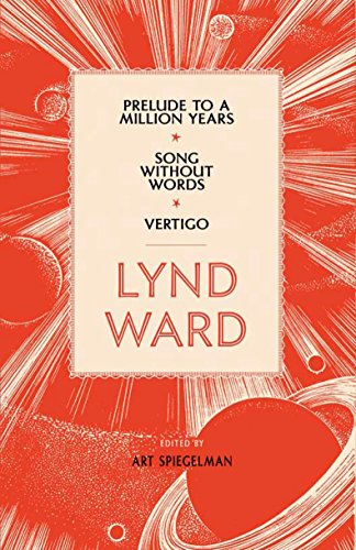 Lynd Ward: Prelude to a Million Years, Song Without Words, Vertigo (LOA #211) (Library of America Lynd Ward Edition Book 2)