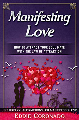 Manifesting Love: How to Attract your Soul Mate with the Law of Attraction