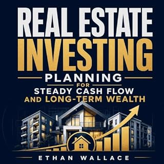 Real Estate Investing Planning for Steady Cash Flow and Long-Term Wealth cover art